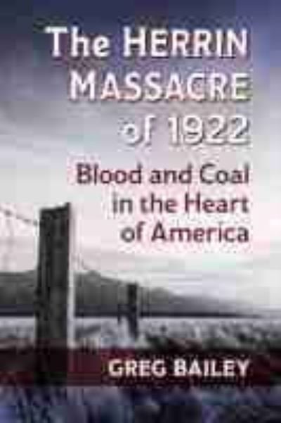 Cover for Greg Bailey · The Herrin Massacre of 1922: Blood and Coal in the Heart of America (Pocketbok) (2020)