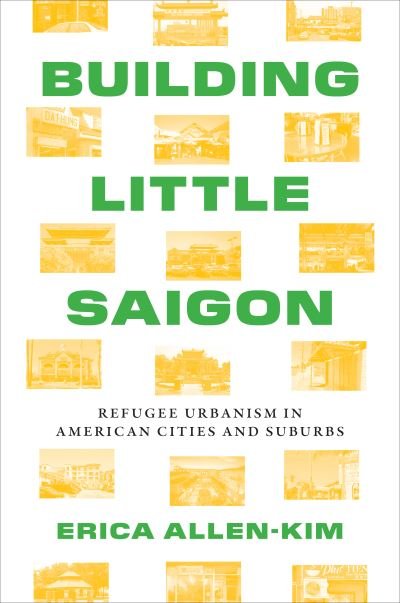 Building Little Saigon - Erica Allen-Kim - Livros - University of Texas Press - 9781477329719 - 2 de julho de 2024