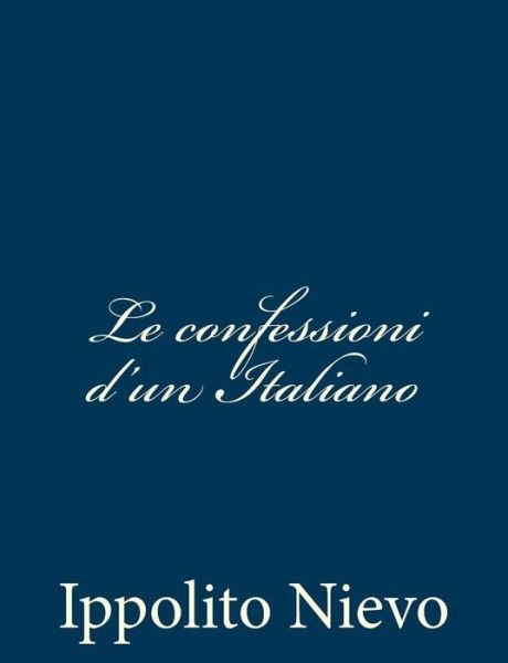 Cover for Ippolito Nievo · Le Confessioni D'un Italiano (Paperback Bog) (2012)