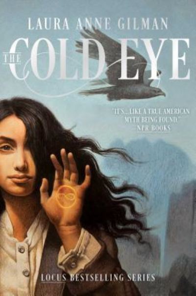 Cover for Laura Anne Gilman · The Cold Eye - The Devil's West (Hardcover Book) [First edition. edition] (2017)