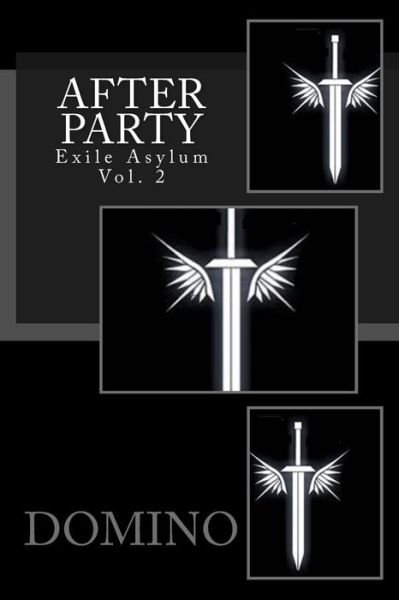 After Party-exile Asylum Vol. 2: Vol. 2 - Domino - Libros - Createspace - 9781484965719 - 13 de mayo de 2013
