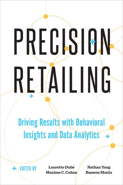 Precision Retailing: Driving Results with Behavioral Insights and Data Analytics - Behaviorally Informed Organizations -  - Books - University of Toronto Press - 9781487542719 - March 12, 2024