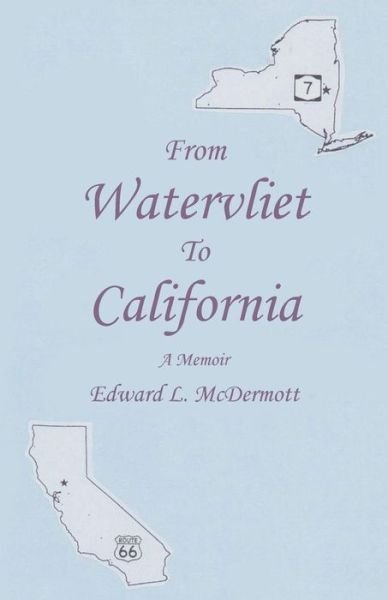 Cover for Edward L McDermott · From Watervliet To California (Paperback Book) (2015)