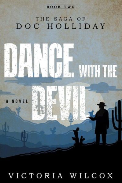 Cover for Victoria Wilcox · Dance with the Devil: The Saga of Doc Holliday (Paperback Book) (2019)