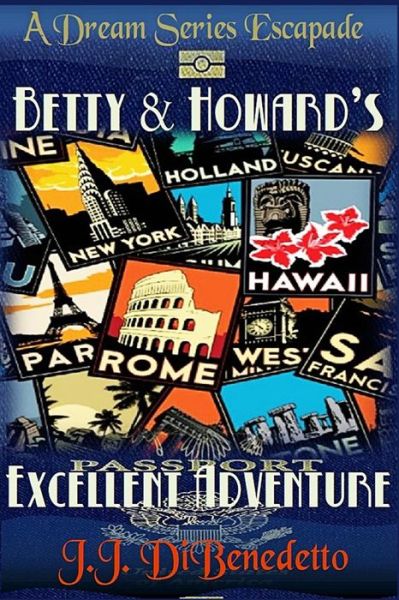 Cover for J.j. Dibenedetto · Betty and Howard's Excellent Adventure: a Dream Series Story (Pocketbok) (2013)