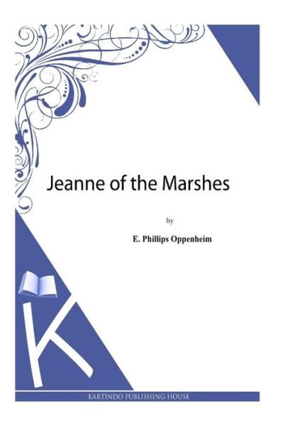 Cover for E Phillips Oppenheim · Jeanne of the Marshes (Paperback Bog) (2013)