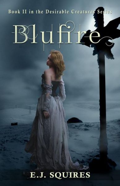 Cover for E J Squires · Blufire: Desirable Creatures, Book II (Paperback Book) (2015)