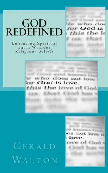 Cover for Gerald Walton · God Redefined: Enhancing Spiritual Faith Without Religious Beliefs (Paperback Book) (2014)