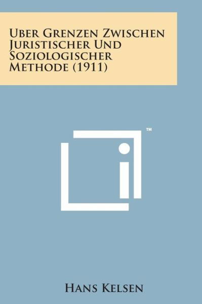 Cover for Hans Kelsen · Uber Grenzen Zwischen Juristischer Und Soziologischer Methode (1911) (Paperback Book) (2014)