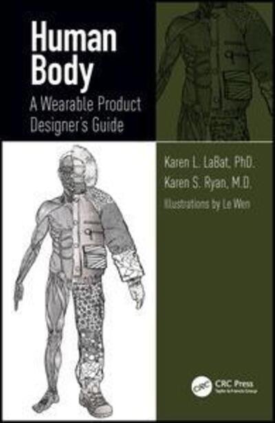 Cover for LaBat, Karen L. (University of Minnesota, College of Design, St. Paul, USA) · Human Body: A Wearable Product Designer's Guide (Hardcover Book) (2019)