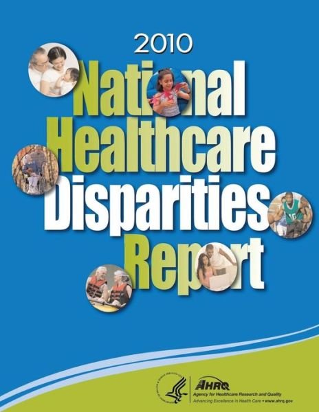 Cover for U S Department of Healt Human Services · National Healthcare Disparities Report, 2010 (Taschenbuch) (2014)
