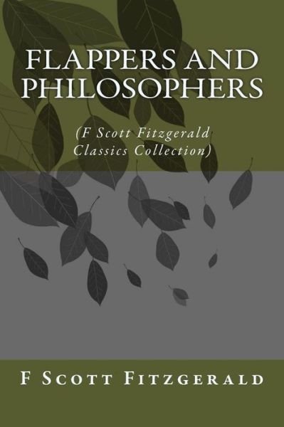 Cover for F Scott Fitzgerald · Flappers and Philosophers: (F Scott Fitzgerald Classics Collection) (Paperback Book) (2014)