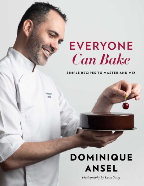 Cover for Dominique Ansel · Everyone Can Bake: Simple Recipes to Master and Mix (Hardcover Book) (2020)