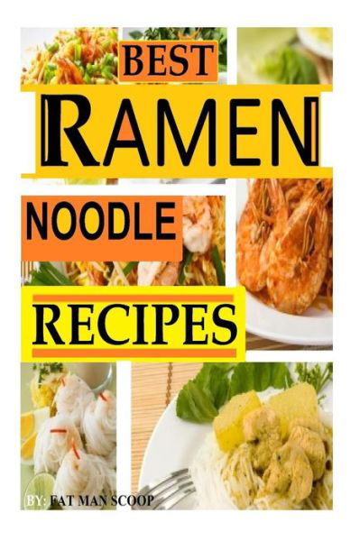 Cover for Fat Man Scoop · Best Ramen Noodle Recipes: Easy Noodle Recipes (Taschenbuch) (2014)
