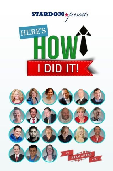 Cover for Raam Anand · Here's How I Did It!: World's Top Experts Share Their Stories, Insights and Perspectives. (Pocketbok) (2014)