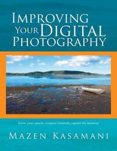 Cover for Mazen Kasamani · Improving Your Digital Photography (Paperback Book) (2016)