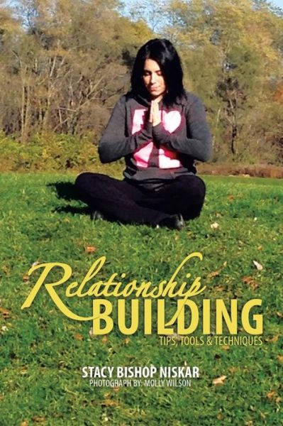 Cover for Stacy Bishop Niskar · Relationship Building: Tips, Tools &amp; Techniques (Paperback Book) (2015)