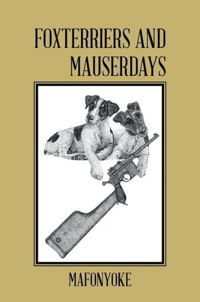 Cover for Mafonyoke · Foxterriers and Mauserdays (Taschenbuch) (2015)