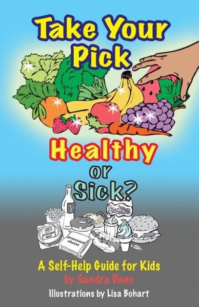Cover for Nd Sandra Danu med · Take Your Pick, Healthy or Sick?: a Self-help Guide for Kids (Paperback Bog) (2015)