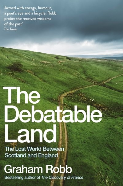 Cover for Graham Robb · The Debatable Land: The Lost World Between Scotland and England (Pocketbok) (2019)