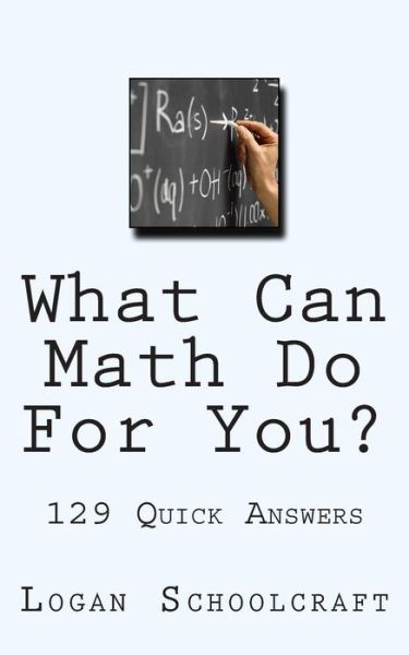 Cover for Logan Schoolcraft · What Can Math Do for You? 129 Quick Answers (Paperback Book) (2015)