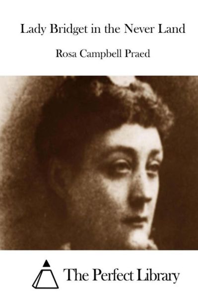 Cover for Rosa Campbell Praed · Lady Bridget in the Never Land (Paperback Book) (2015)