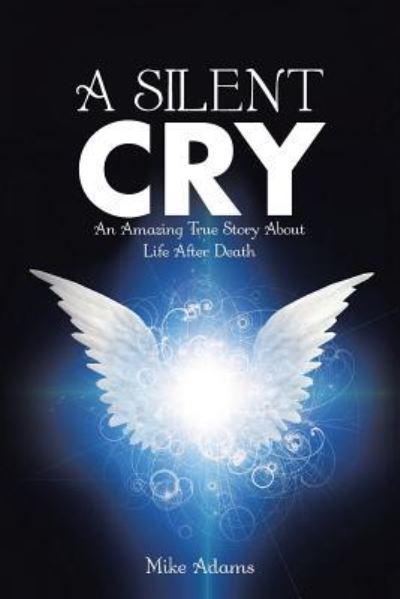 A Silent Cry - Mike Adams - Books - Westbow Press - 9781512758719 - November 7, 2016