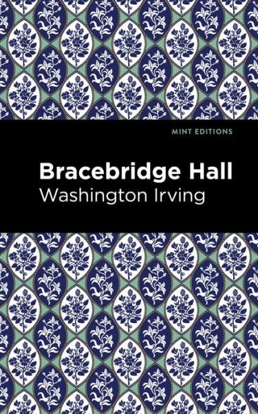 Bracebridge Hall - Mint Editions - Washington Irving - Livres - Graphic Arts Books - 9781513269719 - 18 février 2021