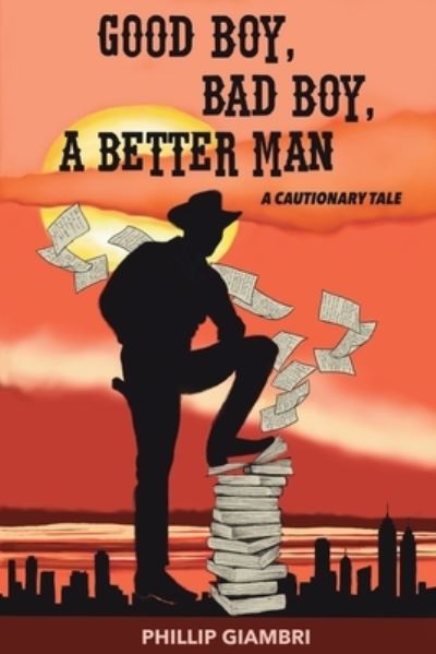 Cover for Phillip Giambri · Good Boy, Bad Boy, a Better Man (Book) (2022)