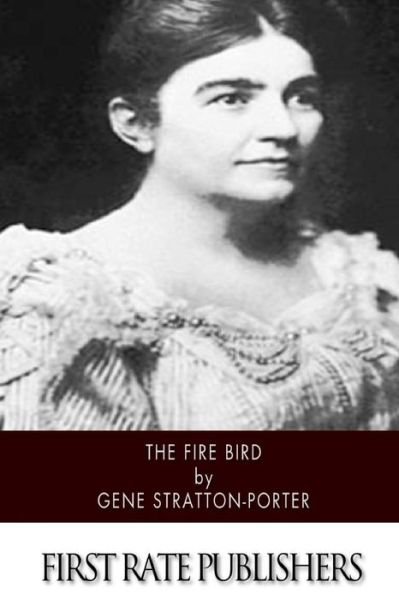 Cover for Gene Stratton-porter · The Fire Bird (Paperback Book) (2015)