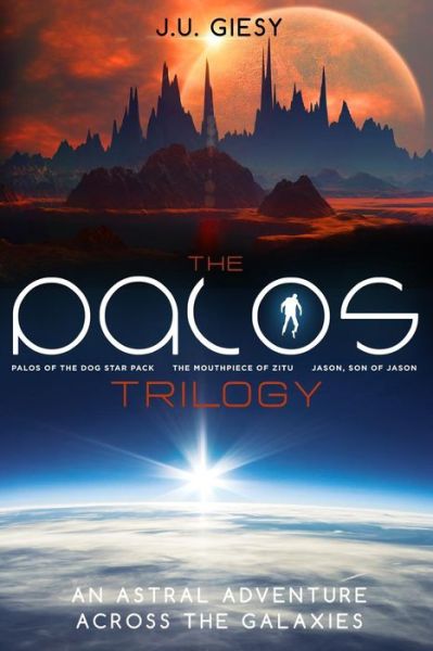 Cover for J U Giesy · The Palos Trilogy: Palos of the Dog Star Pack - the Mouthpiece of Zitu - Jason, Son of Jason (Paperback Book) (2015)