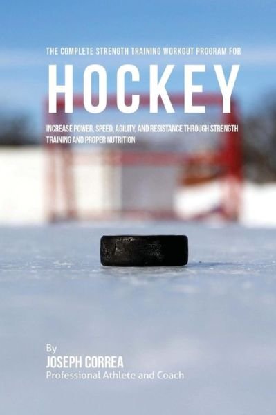 Cover for Correa (Professional Athlete and Coach) · The Complete Strength Training Workout Program for Hockey (Pocketbok) (2015)