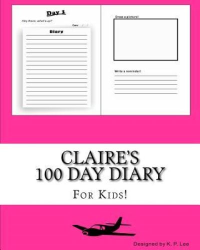 K P Lee · Claire's 100 Day Diary (Paperback Book) (2015)