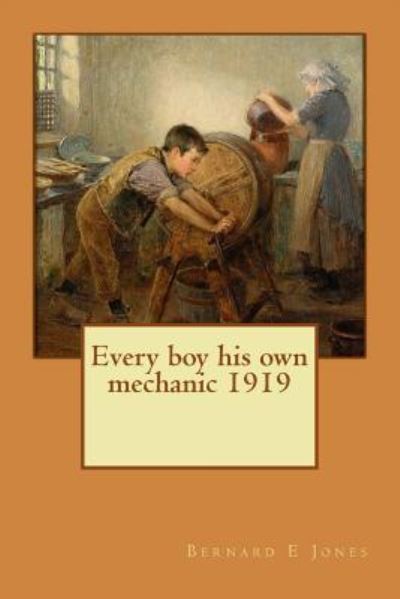 Cover for Bernard E Jones · Every boy his own mechanic 1919 (Paperback Book) (2015)