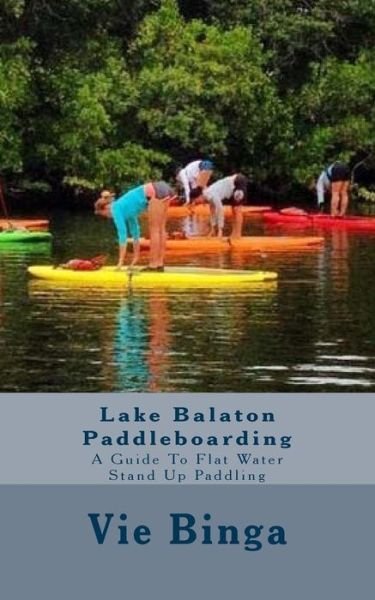 Cover for Vie Binga · Lake Balaton Paddleboarding (Paperback Book) (2016)