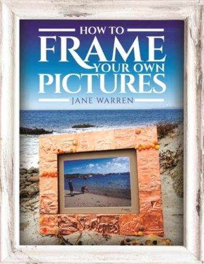 Cover for Jane, Warren, · How to Frame Your Own Pictures - Crafts (Paperback Book) (2021)