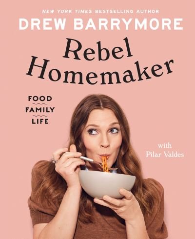 Rebel Homemaker: Food, Family, Life - Drew Barrymore - Bøker - Ebury Publishing - 9781529109719 - 4. november 2021