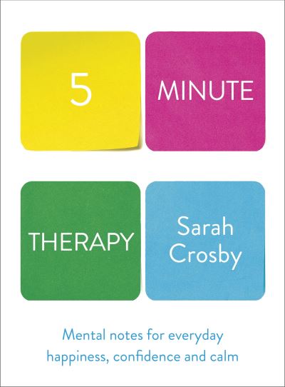 Cover for Sarah Crosby · 5 Minute Therapy: A Therapist's Guide to Navigating Life's Highs and Lows (Hardcover Book) (2020)