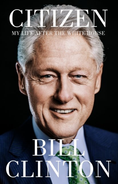 Cover for President Bill Clinton · Citizen: My Life After the White House (Innbunden bok) (2024)