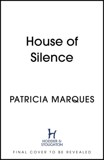 Cover for Patricia Marques · House of Silence: The intense and gripping follow up to THE COLOURS OF DEATH - Inspector Reis (Hardcover Book) (2022)