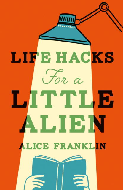 Life Hacks For a Little Alien: the tender and life-affirming debut, perfect for book clubs - Alice Franklin - Böcker - Quercus Publishing - 9781529435719 - 13 februari 2025