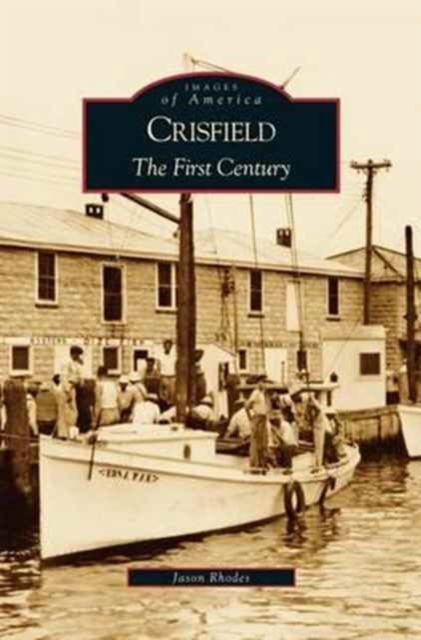 Crisfield - Jason Rhodes - Książki - Arcadia Publishing Library Editions - 9781531625719 - 10 maja 2006