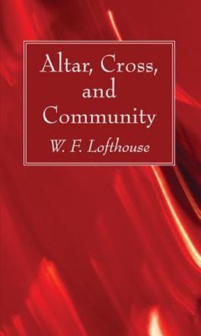 Cover for W H Lofthouse · Altar, Cross, and Community (Paperback Book) (2017)