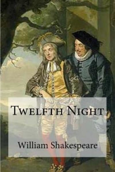 Twelfth Night - William Shakespeare - Books - Createspace Independent Publishing Platf - 9781533452719 - May 25, 2016