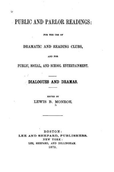 Cover for Lewis Baxter Monroe · Public and Parlor Readings, Prose and Poetry for the Use of Reading Clubs (Taschenbuch) (2016)