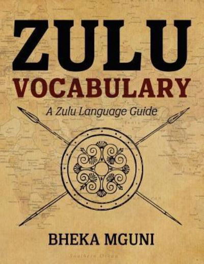 Zulu Vocabulary - Bheka Mguni - Livros - Createspace Independent Publishing Platf - 9781535234719 - 12 de julho de 2016