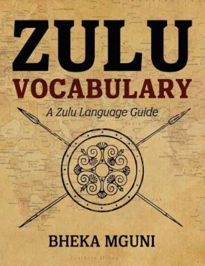 Zulu Vocabulary - Bheka Mguni - Books - Createspace Independent Publishing Platf - 9781535234719 - July 12, 2016