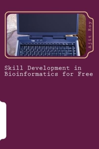 Cover for Ajit Kumar Roy · Skill Development in Bioinformatics for Free (Pocketbok) (2016)