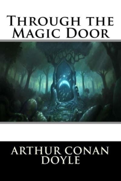 Through the Magic Door - Sir Arthur Conan Doyle - Livros - Createspace Independent Publishing Platf - 9781537061719 - 13 de agosto de 2016