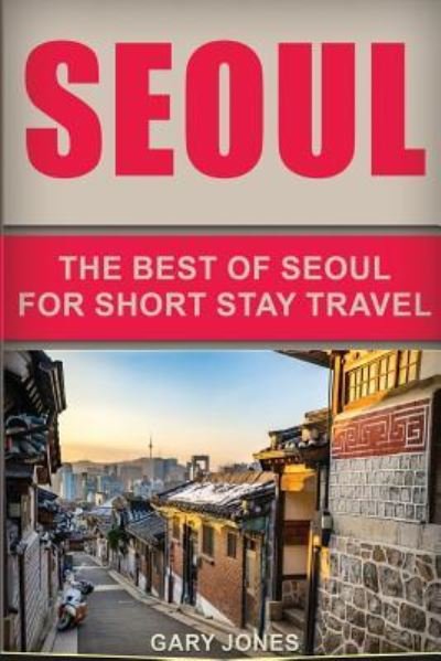 Cover for Dr Gary Jones · Seoul Travel Guide (Paperback Book) (2016)